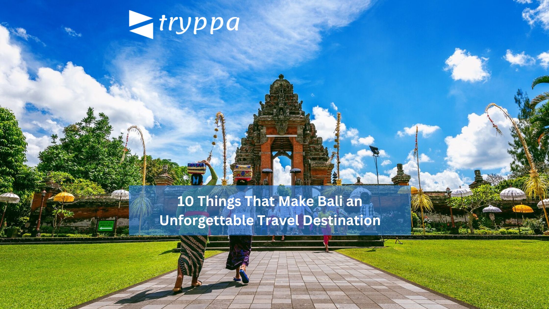 10 Things That Make Bali an Unforgettable Travel Destination