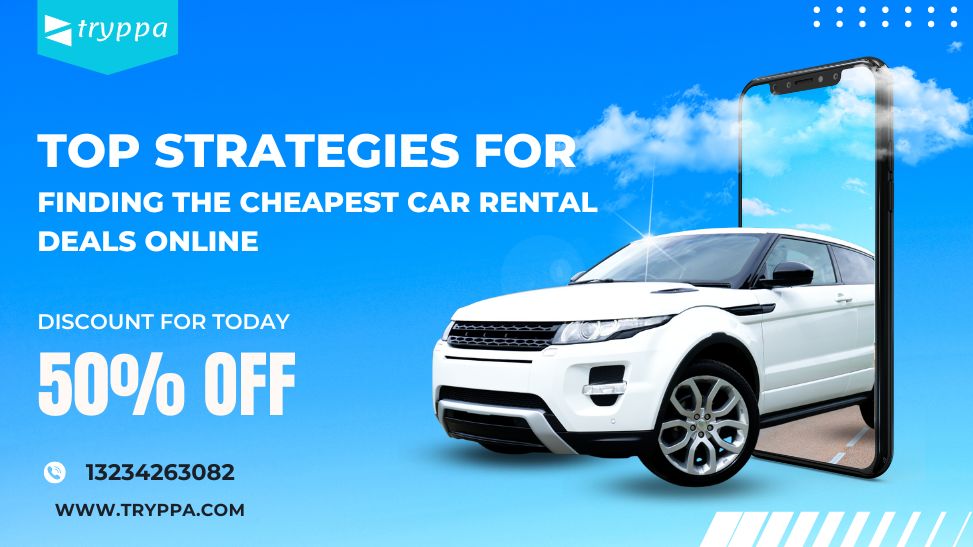 Top Strategies for Finding the Cheapest Car Rental Deals Online