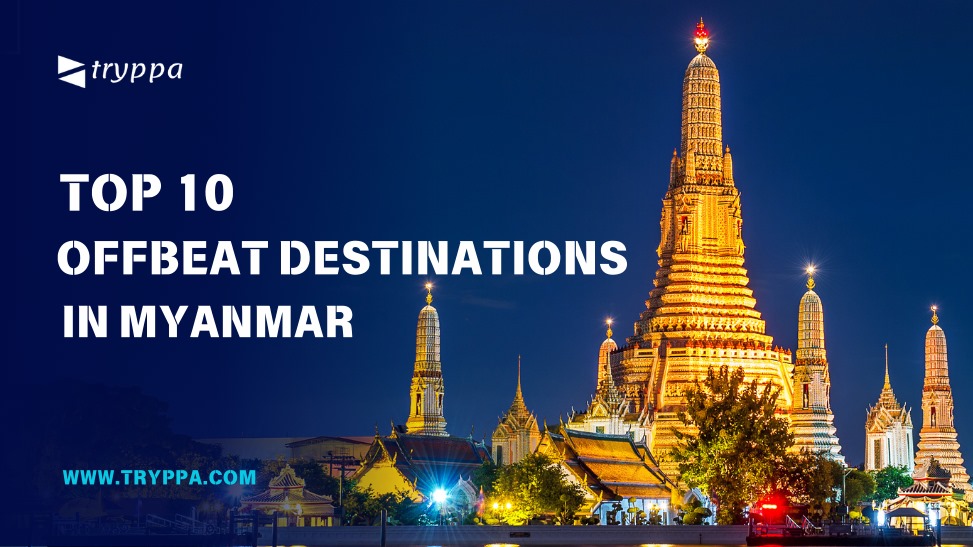 Top 10 Offbeat Destinations in Myanmar